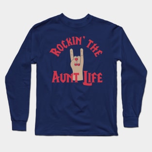 Rocking The Aunt Life Funny Gift For Lovely Auntie Gift Long Sleeve T-Shirt